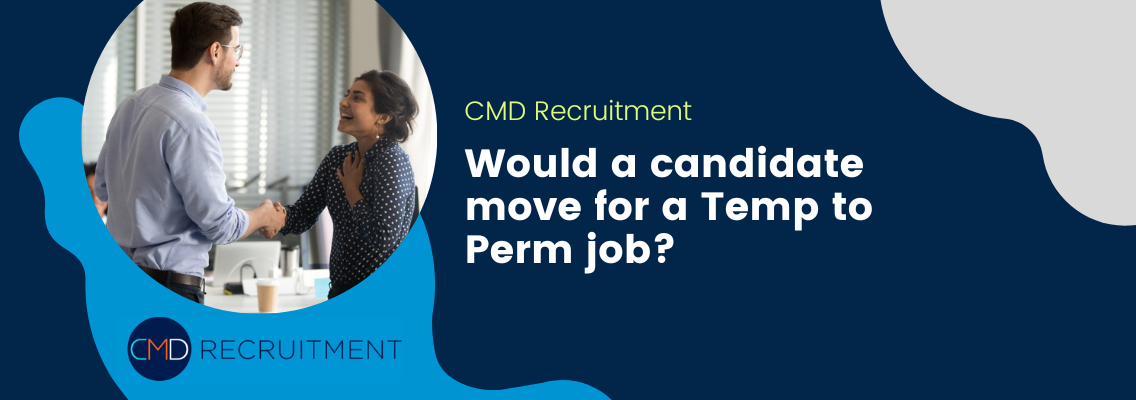 Would a candidate move for a Temp to Perm job?