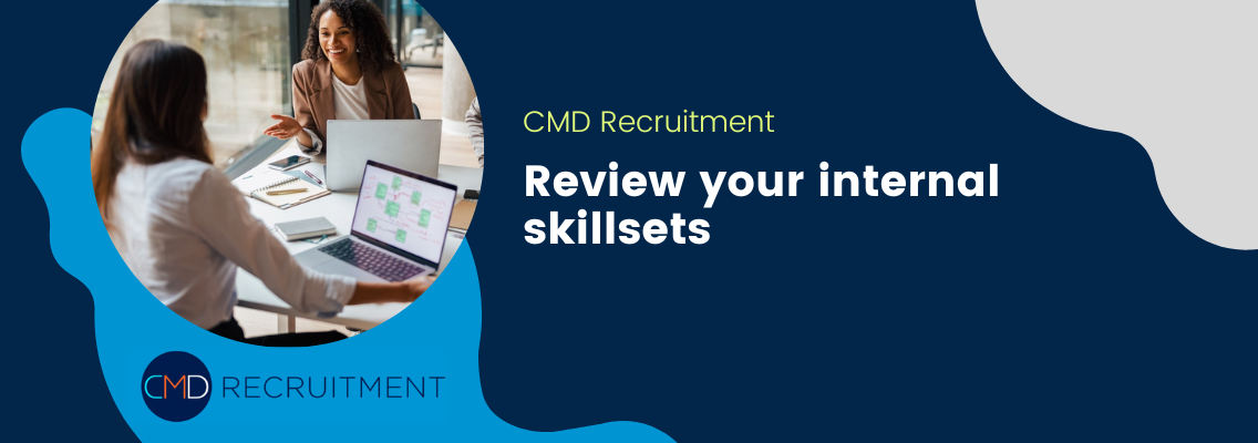 Review your internal skillsets