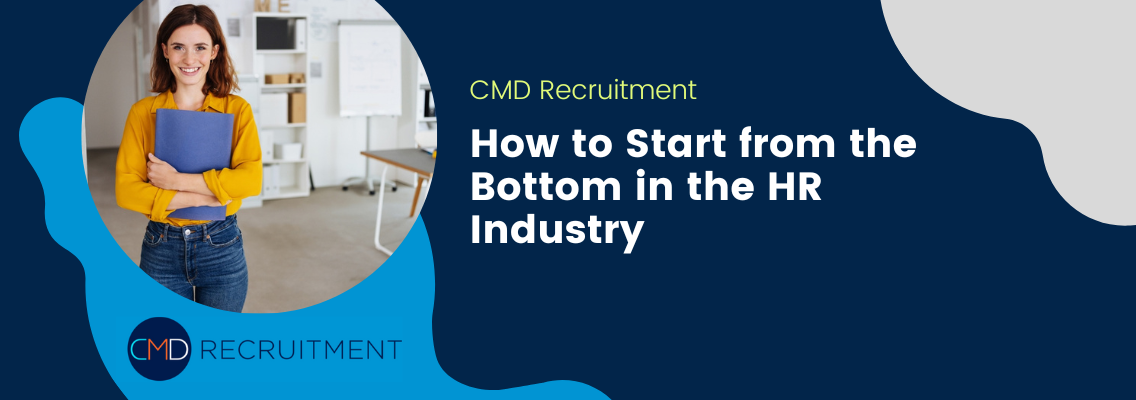 How to Start from the Bottom in the HR Industry