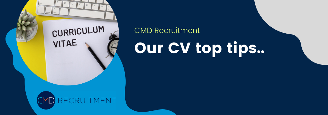 10 Top Tips for writing a stand out CV CMD Recruitment