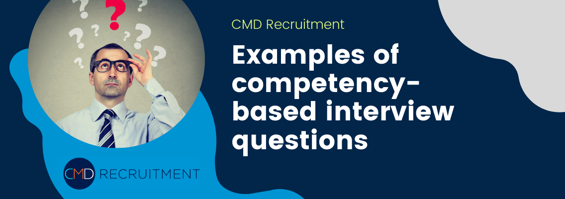 How to answer competency-based interview questions CMD Recruitment