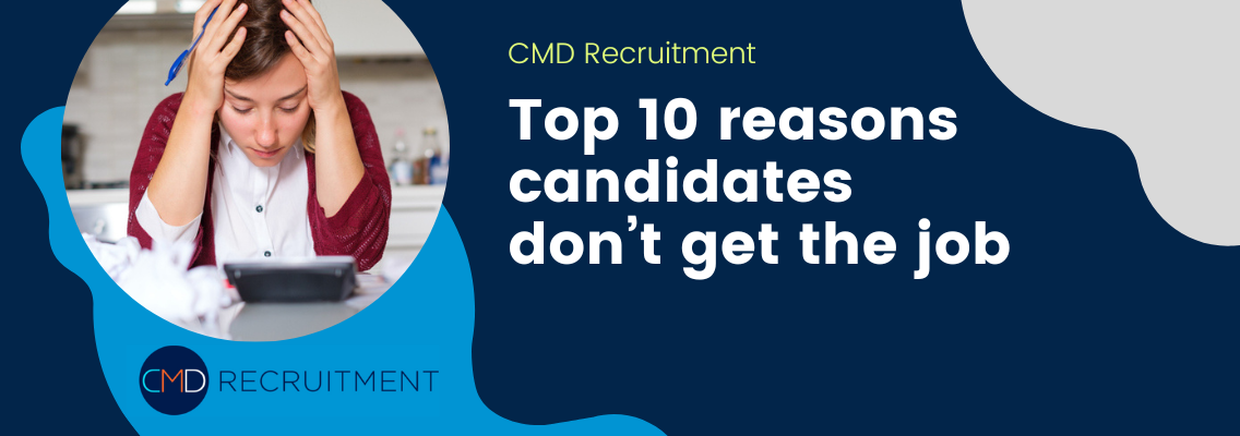 Didn't Land the Job? How to Move On & 10 Reasons Why It Didn't Work Out CMD Recruitment