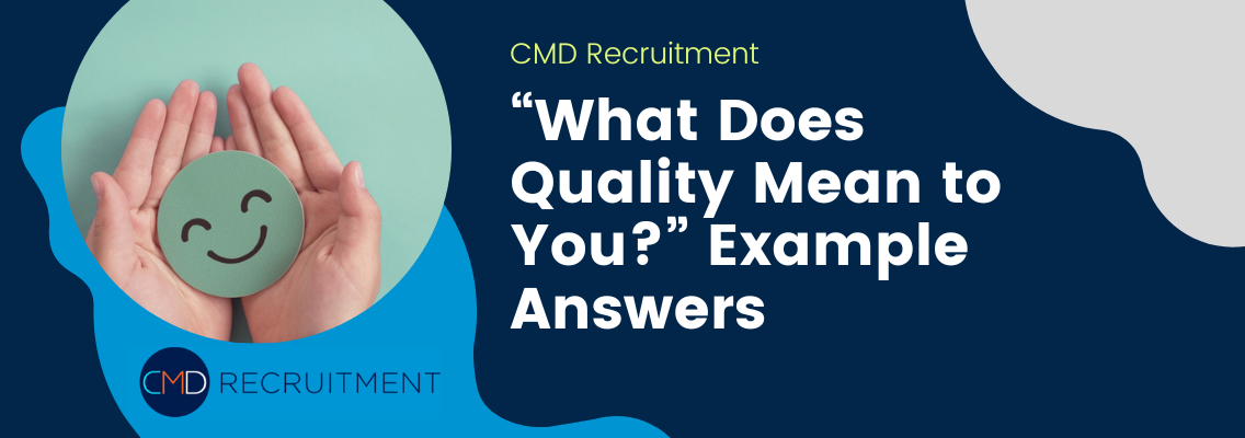 Interview Question “What Does Quality Mean to You?” Example Answers