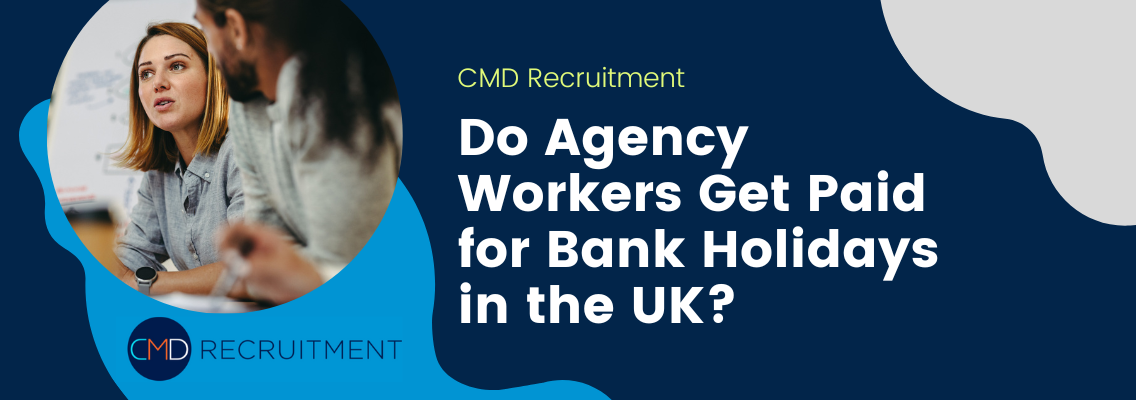 Do Agency Workers Get Paid for Bank Holidays in the UK?