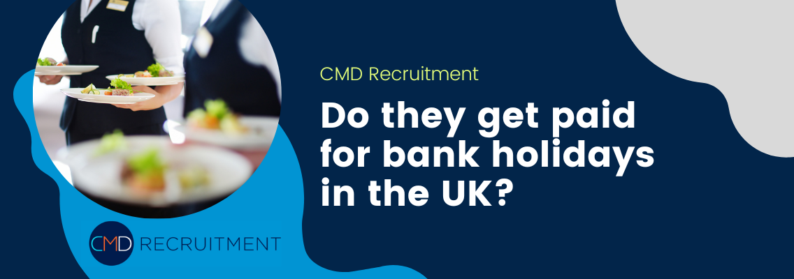 Do Agency Workers Get Paid for Bank Holidays in the UK? CMD Recruitment