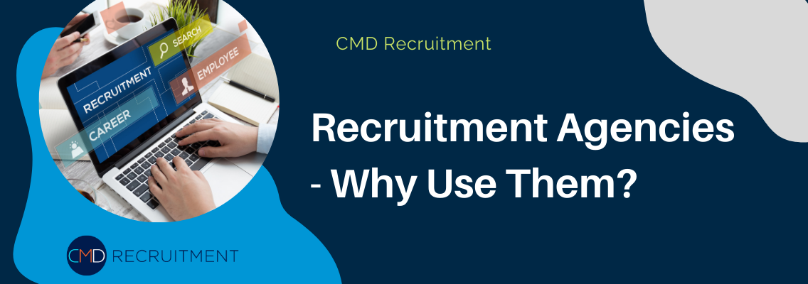 Recruitment Agencies – why use them?