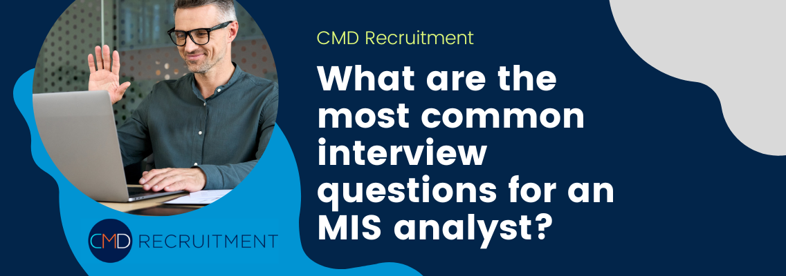 Interview Questions for an MIS Analyst CMD Recruitment