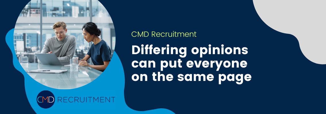Embracing Different Opinions in Your Team – Why It's Important CMD Recruitment