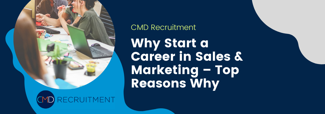 Why Start a Career in Sales & Marketing – Top Reasons Why