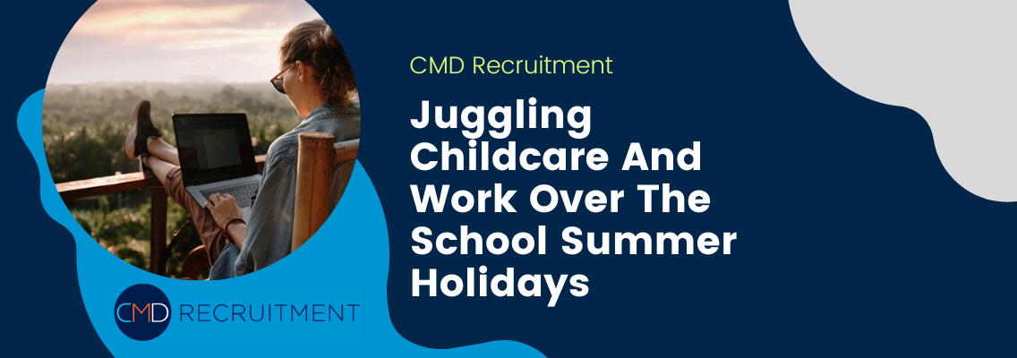 Juggling Childcare And Work Over The School Summer Holidays