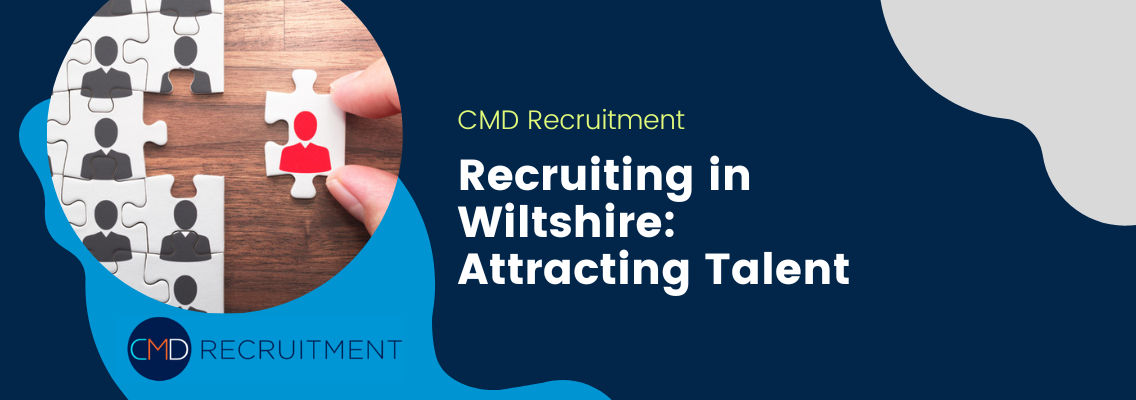 Recruiting in Wiltshire: Attracting Talent