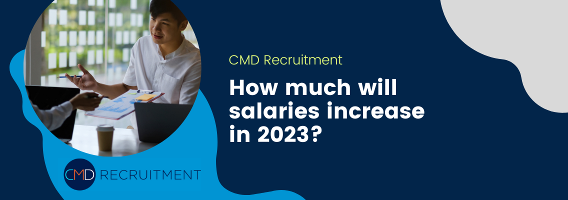 How Much Will Salaries Increase in 2023? CMD Recruitment