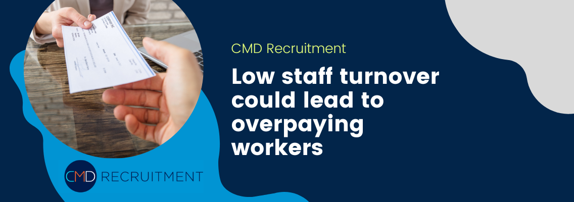 Rethinking High Staff Turnover Rate: Could This Be a Positive? CMD Recruitment