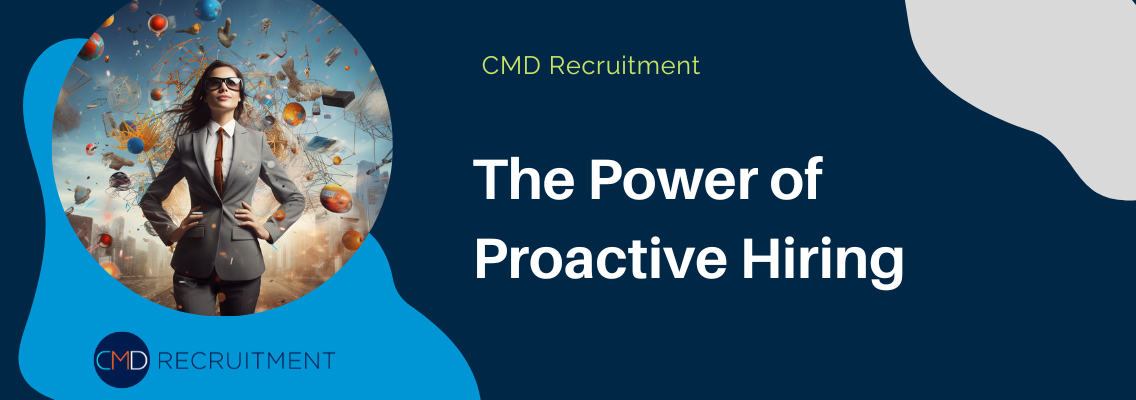 The Power of Proactive Hiring: Unlocking Success with CMD Recruitment in Wiltshire