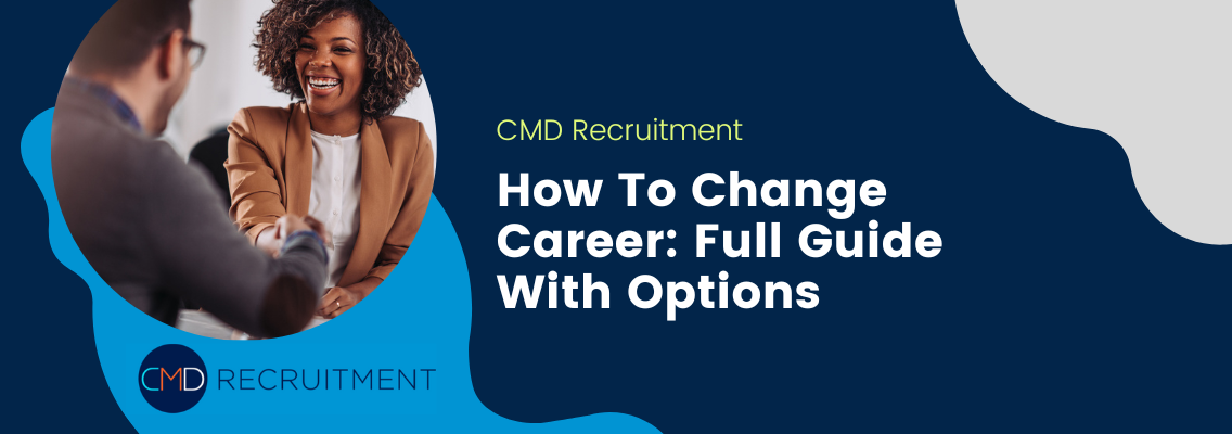 How To Change Career: Full Guide With Options