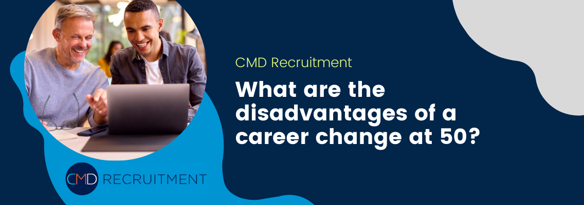 Career Change at 50: A Full Guide CMD Recruitment
