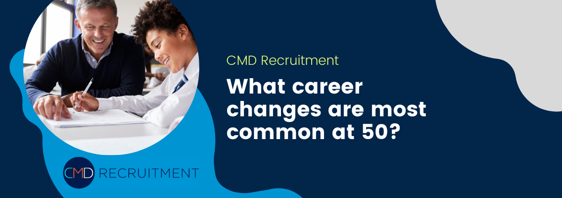 Career Change at 50: A Full Guide CMD Recruitment