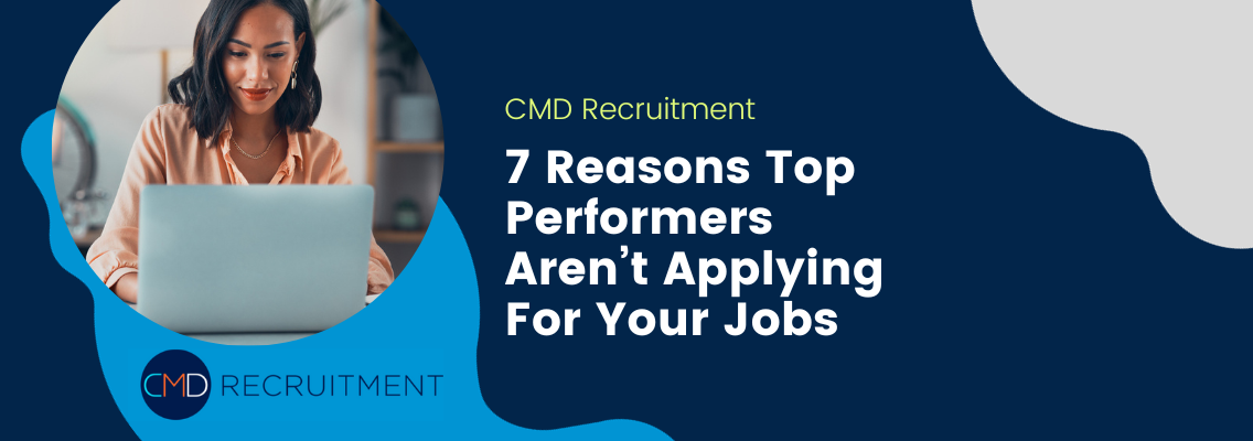 7 Reasons Top Performers Aren’t Applying For Your Jobs