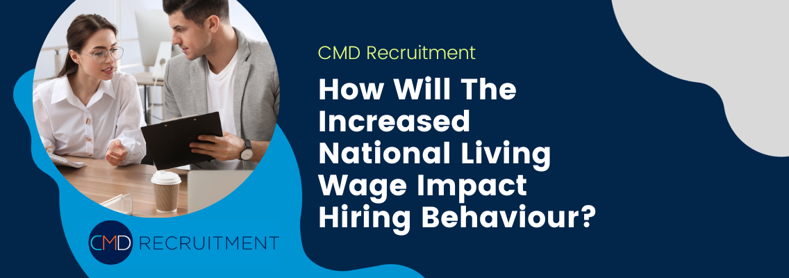 How Will The Increased National Living Wage Impact Hiring Behaviour?