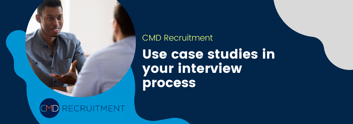 Use case studies in your interview process