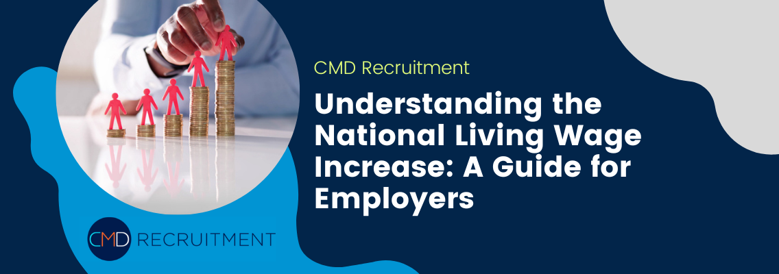 Understanding the National Living Wage Increase: A Guide for Employers