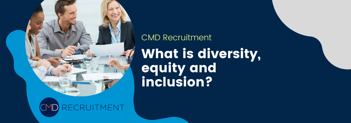 What Does DEI Mean in the Workplace? CMD Recruitment