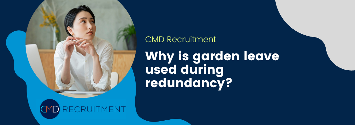 Why is garden leave used during redundancy?