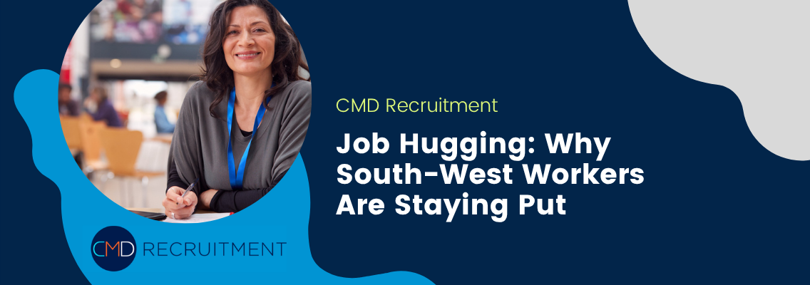 Job Hugging: Why South-West Workers Are Staying Put