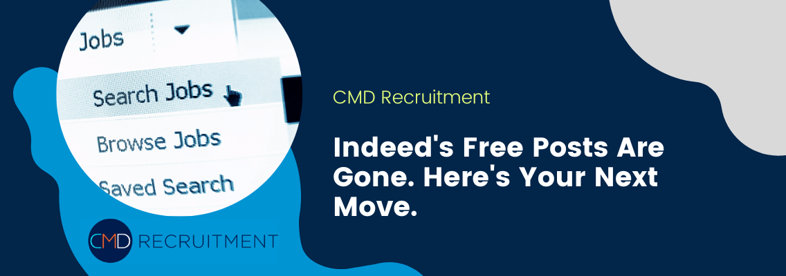 Banner for CMD Recruitment announcing that Indeed's free job posts are gone and suggesting next steps for employers/recruiters.