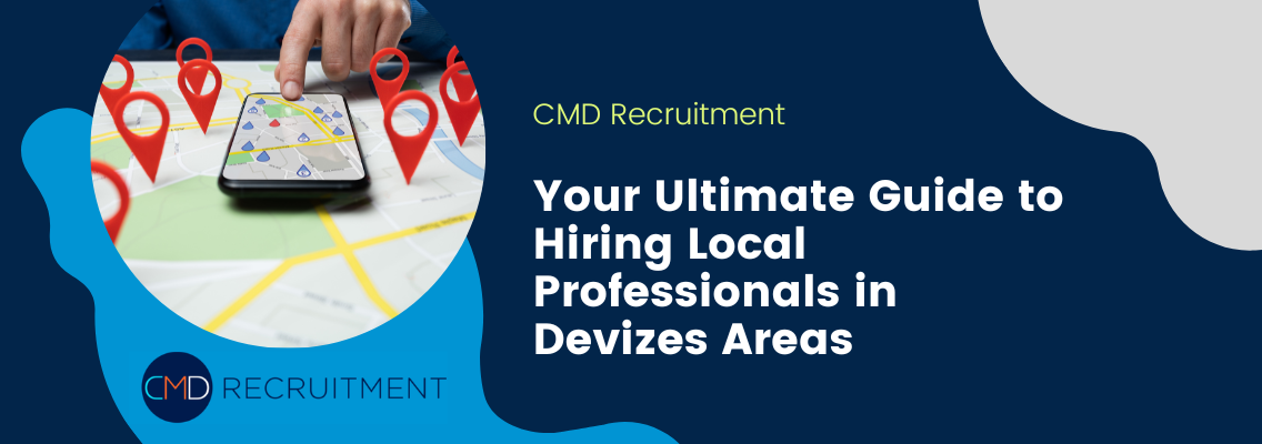 CMD Recruitment banner with a map on a phone screen and red location pins, titled 'Your Ultimate Guide to Hiring Local Professionals in Devizes Areas'.