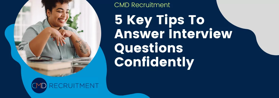 5 Key Tips To Answer Interview Questions Confidently