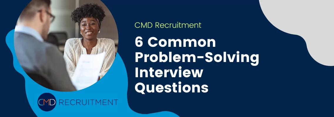 6 Common Problem-Solving Interview Questions